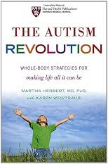 The Autism Revolution: Whole-Body Strategies for Making Life All It Can Be