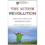 The Autism Revolution: Whole-Body Strategies for Making Life All It Can Be ~ Martha R. Herbert