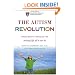 The Autism Revolution: Whole-Body Strategies for Making Life All It Can Be