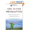 The Autism Revolution: Whole-Body Strategies for Making Life All It Can Be