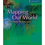 mapping our world gis lessons for educators