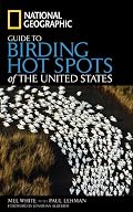 National Geographic Guide to Birding Hot Spots of the United States (National Geographic Guide)