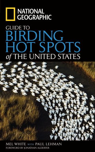 "National Geographic" Guide to Birding Hot Spots of the United States (National Geographic Guide)