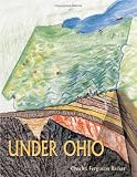 Under Ohio: The Story of Ohio's Rocks and Fossils Under Ohio: The Story of Ohio's Rocks and Fossils