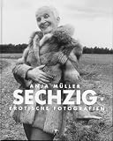 Sechzig plus. Erotische Fotografien.