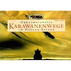 Geheimnisvolle Karawanenwege im Herzen Asiens