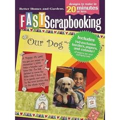 Fast Scrapbooking: Designs to Make in 20 Minutes or Less (Better Homes & Gardens): Designs to Make in 20 Minutes or Less (Better Homes & Gardens (Paperback))