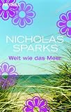 Weit wie das Meer. - Nicholas Sparks, Bettina Runge