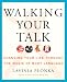 Walking Your Talk: Changing Your Life Through the Magic of Body Language