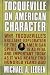 Book Tocqueville on American Character: Why Tocqueville's Brilliant Exploration of the American Spirit is as Vital and Important Today as It Was Nearly Two