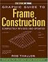 Graphic Guide to Frame Construction: Details for Builders and Designers (For Pros by Pros)