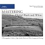 Mastering Digital Black and White: A Photographer's Guide to High Quality Black-and-White Imaging and Printing (Digital Process and Print)