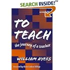 To Teach: The Journey of a Teacher by  William Ayers and Gloria Ladson-Billings