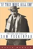 If They Move... Kill Em!: The Life and Times of Sam Peckinpah