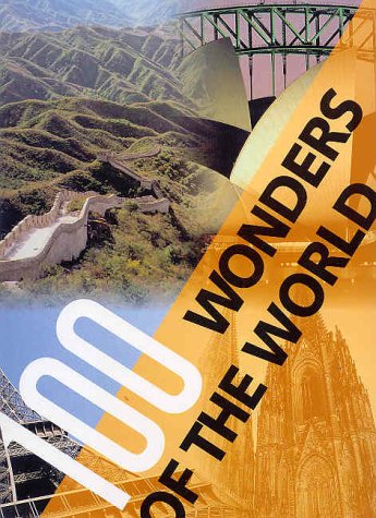 100 wonders of the world the finest treasures of civilization and nature on five continents