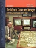 The Effective Corrections Manager: Correctional Supervision for the Future