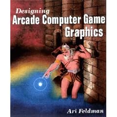 Designing Arcade Computer Game Graphics (Wordware Game Developer's Library)
