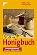 Das grosse Honigbuch: Entstehung, Gewinnung, Gesundheit und Vermarktung