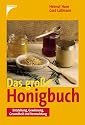 Das grosse Honigbuch: Entstehung, Gewinnung, Gesundheit und Vermarktung