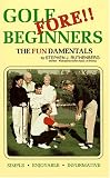 Golf Fore Beginners: The Fundamentals