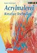 Acrylmalerei. Kreative Techniken