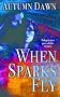 When Sparks Fly (Spark Series)
