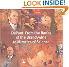 DuPont: From the Banks of the Brandywine to Miracles of Science
