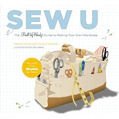 Sew U: The Built by Wendy Guide to Making Your Own Wardrobe
