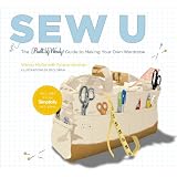 Sew U: The Built by Wendy Guide to Making Your Own Wardrobe ~ Wendy Mullin
