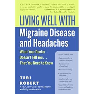 Living Well with Migraine Disease and Headaches: What Your Doctor Doesn't Tell You...That You Need to Know (Living Well (Collins))
