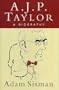 A.J.P.Taylor: A Biography