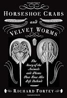 Horseshoe Crabs and Velvet Worms: The Story of the Animals and Plants That Time Has Left Behind