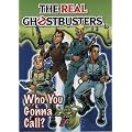 The Real Ghostbusters: Who You Gonna Call?