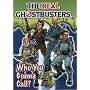 The Real Ghostbusters: Who You Gonna Call? (The Real Ghostbusters)