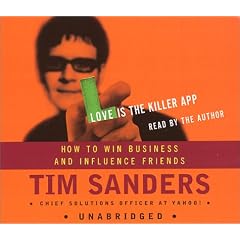 Love Is the Killer App: How to Win Business and Influence Friends