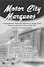 Motor City Marquees: A Comprehensive Reference to Motion Picture Theaters in the Detroit  Area, 1906-1992 (McFarland Classics)