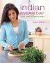 Indian Every Day: Light, Healthy Indian Food