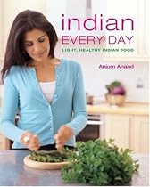 Indian Every Day: Light, Healthy Indian Food