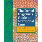 The Dental Hygienist's Guide to Nutritional Care by Judi Ratliff Davis and Cynthia A. Stegeman