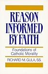 Reason Informed by Faith: Foundations of Catholic Morality