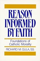 Reason Informed by Faith: Foundation of Catholic Morality