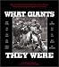 Search : What Giants They Were: New York Giants Greats Talk About Their Teams, Their Coaches, and the Times of Their Lives