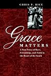 Grace Matters:  A True Story of Race, Friendship,  and Faith in the Heart of the South