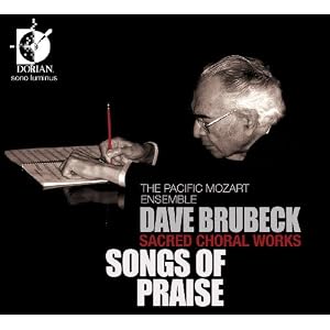 Sacred Choral Works: Songs of Praise by Brubeck, Pacific Mozart Ensemble, Morrow, and Grant (Audio CD - 2010)