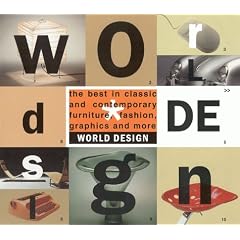 World Design: The Best in Classic and Contemporary Furniture, Fashion, Graphics, and More