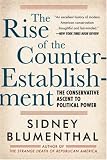 Rise of the Counter-Establishment
 The Conservative Ascent to Political Power,
Sidney Blumenthal