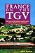 Search : France on the Tgv: How to Use the World's Fastest Train to Get the Most Out of France