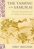 The Taming of the Samurai: Honorific Individualism and the Making of Modern Japan