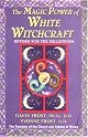 Magic Power of White Witchcraft Revised