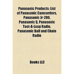 Panasonic Products: List of Panasonic Camcorders, Panasonic JR-200, Panasonic Q, Panasonic Toot-A-Loop Radio, Panasonic Ball and Chain Rad